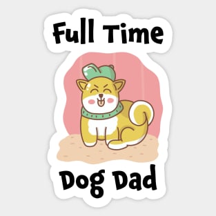 Full time dog dad Sticker